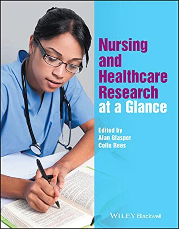 Nursing and Healthcare Research at a Glance by Alan University of Southampton, Southampton, UK GlasperColin Cardiff University, Cardiff, UK Rees-Paper
Nursing and Healthcare Research at a Glance by Alan University of Southampton, Southampton, UK GlasperColin Cardiff University, Cardiff, UK Rees-Paper