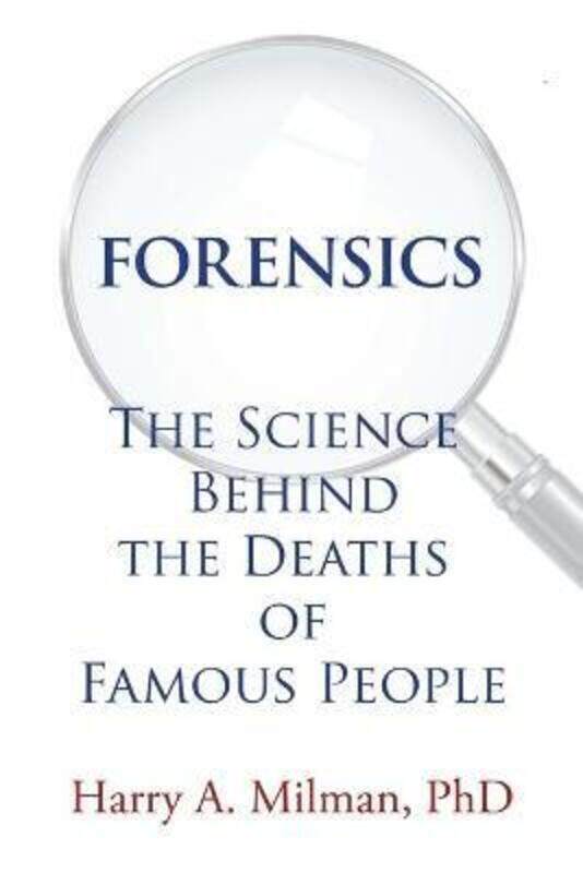 Forensics: The Science Behind the Deaths of Famous People.paperback,By :Milman, Harry A, PhD
Forensics: The Science Behind the Deaths of Famous People.paperback,By :Milman, Harry A, PhD