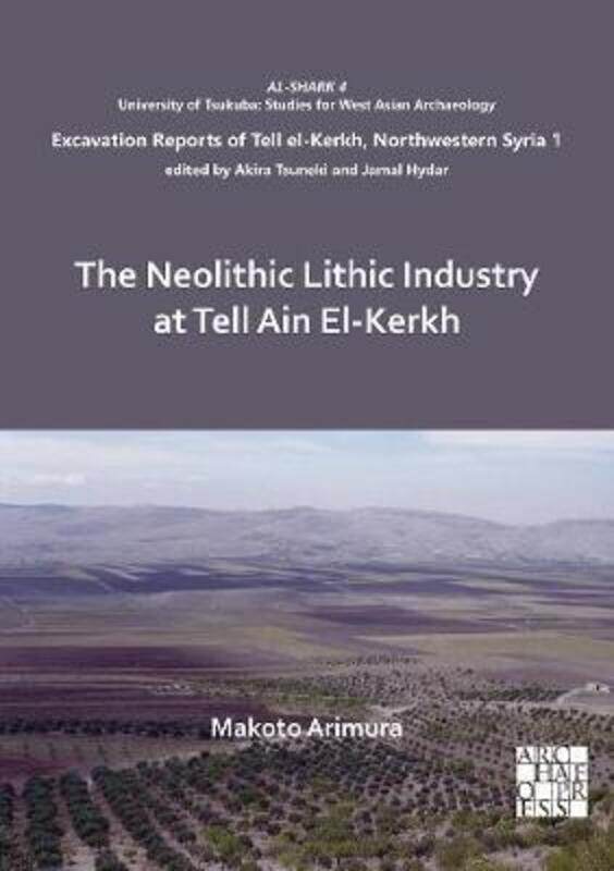 The Neolithic Lithic Industry at Tell Ain El-Kerkh.paperback,By :Arimura, Makoto
The Neolithic Lithic Industry at Tell Ain El-Kerkh.paperback,By :Arimura, Makoto