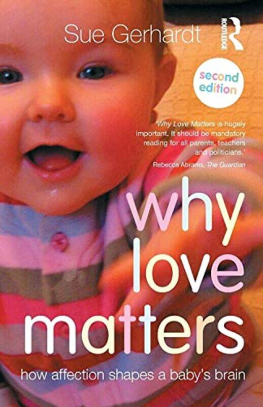Why Love Matters How Affection Shapes A Babys Brain by Gerhardt, Sue (Private Practice, Oxford, UK) Paperback
Why Love Matters How Affection Shapes A Babys Brain by Gerhardt, Sue (Private Practice, Oxford, UK) Paperback