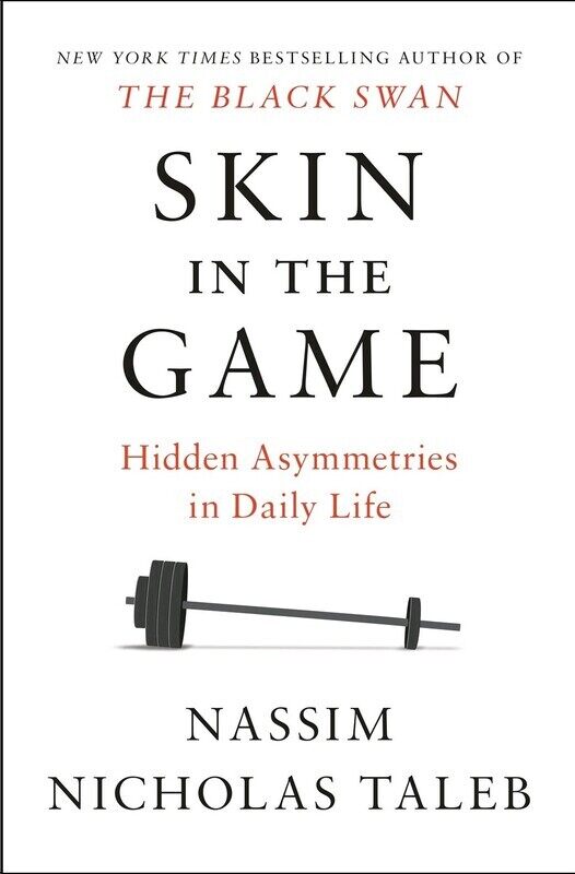 Skin in the Game: Hidden Asymmetries in Daily Life, Paperback Book, By: Nassim Nicholas Taleb
Skin in the Game: Hidden Asymmetries in Daily Life, Paperback Book, By: Nassim Nicholas Taleb