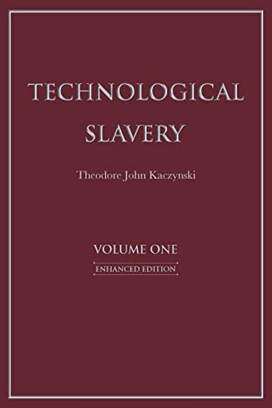 Technological Slavery Enhanced Edition By Kaczynski, Theodore John, PhD Paperback
Technological Slavery Enhanced Edition By Kaczynski, Theodore John, PhD Paperback