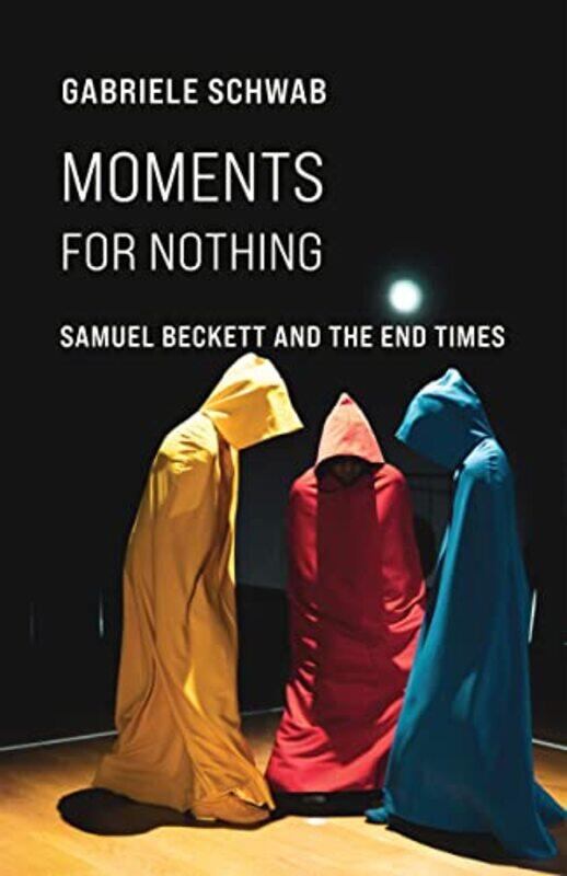 Moments for Nothing by Gabriele Chancellor’s Professor of English and Comparative Literature and Faculty Associate in Anthropology, University of Cali
Moments for Nothing by Gabriele Chancellor’s Professor of English and Comparative Literature and Faculty Associate in Anthropology, University of Cali