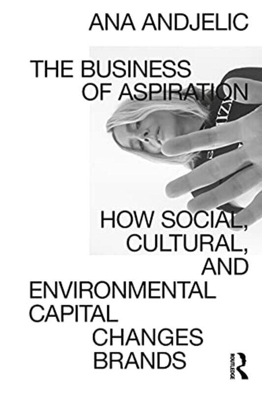 The Business Of Aspiration How Social Cultural And Environmental Capital Changes Brands By Andjelic, Ana - Paperback
The Business Of Aspiration How Social Cultural And Environmental Capital Changes Brands By Andjelic, Ana - Paperback