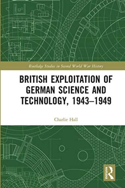 British Exploitation Of German Science And Technology 19431949 by Charlie Hall-Paperback
British Exploitation Of German Science And Technology 19431949 by Charlie Hall-Paperback