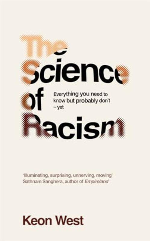 The Science Of Racism Everything You Need To Know But Probably Dont Yet By West, Keon - Paperback
The Science Of Racism Everything You Need To Know But Probably Dont Yet By West, Keon - Paperback