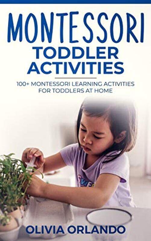 Montessori Toddler Activities 100 Montessori Learning Activities For Toddlers At Home by Orlando, Olivia - Paperback
Montessori Toddler Activities 100 Montessori Learning Activities For Toddlers At Home by Orlando, Olivia - Paperback