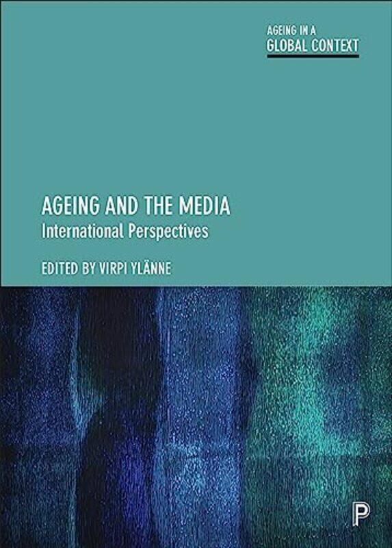 Ageing and the Media by Stella The University of Westminster UK CragieIan University of St Andrews UK HigginsSandor HerveyPatrizia Gambarotta-Paperbac
Ageing and the Media by Stella The University of Westminster UK CragieIan University of St Andrews UK HigginsSandor HerveyPatrizia Gambarotta-Paperbac