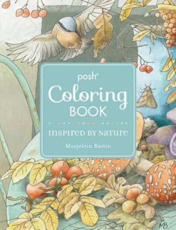 Posh Adult Coloring Book: Inspired by Nature, Paperback Book, By: Marjolein Bastin
Posh Adult Coloring Book: Inspired by Nature, Paperback Book, By: Marjolein Bastin