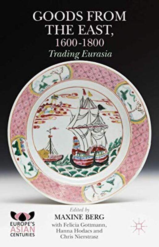 Goods from the East 16001800 by Maxine BergKenneth A LoparoHanna HodacsChris Nierstrasz-Hardcover
Goods from the East 16001800 by Maxine BergKenneth A LoparoHanna HodacsChris Nierstrasz-Hardcover