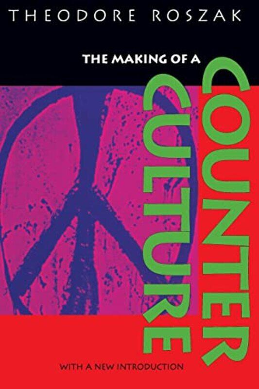 The Making Of A Counter Culture Reflections On The Technocratic Society And Its Youthful Opposition By Roszak, Theodore Paperback
The Making Of A Counter Culture Reflections On The Technocratic Society And Its Youthful Opposition By Roszak, Theodore Paperback
