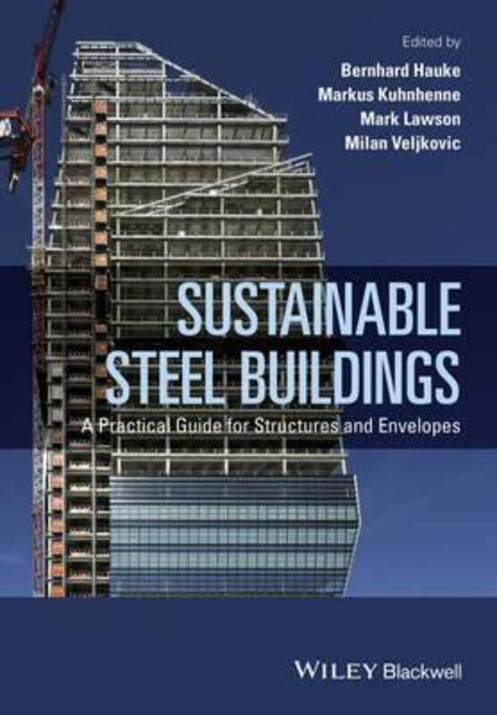 Sustainable Steel Buildings: A Practical Guide for Structures and Envelopes.Hardcover,By :Milan Veljkovic
Sustainable Steel Buildings: A Practical Guide for Structures and Envelopes.Hardcover,By :Milan Veljkovic