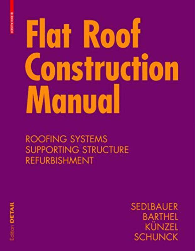 Flat Roof Construction Manual by Klaus SedlbauerEberhard SchunckRainer BarthelHartwig M Kunzel-Hardcover
Flat Roof Construction Manual by Klaus SedlbauerEberhard SchunckRainer BarthelHartwig M Kunzel-Hardcover
