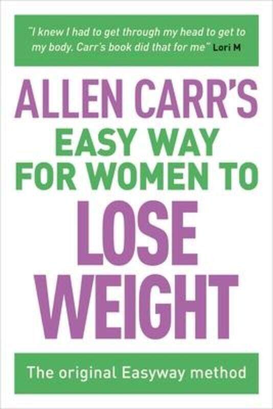Allen Carr's Easy Way for Women to Lose Weight: The Original Easyway Method ( Allen Carr's Easyway #,Paperback, By:Carr, Allen
Allen Carr's Easy Way for Women to Lose Weight: The Original Easyway Method ( Allen Carr's Easyway #,Paperback, By:Carr, Allen