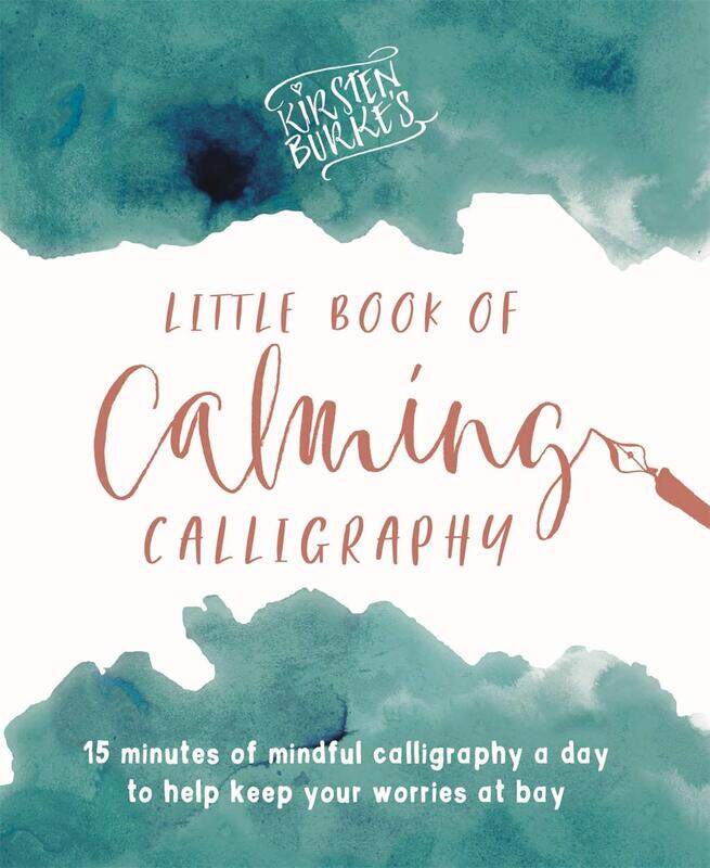 Kirsten Burke's Little Book of Calming Calligraphy: 15 minutes of mindfulness a day to help keep you, Paperback Book, By: Kirsten Burke
Kirsten Burke's Little Book of Calming Calligraphy: 15 minutes of mindfulness a day to help keep you, Paperback Book, By: Kirsten Burke