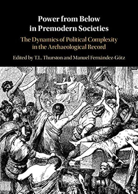 Power from Below in Premodern Societies by T L University at Buffalo, State University of New York ThurstonManuel University of Edinburgh Fernandez-Go
Power from Below in Premodern Societies by T L University at Buffalo, State University of New York ThurstonManuel University of Edinburgh Fernandez-Go