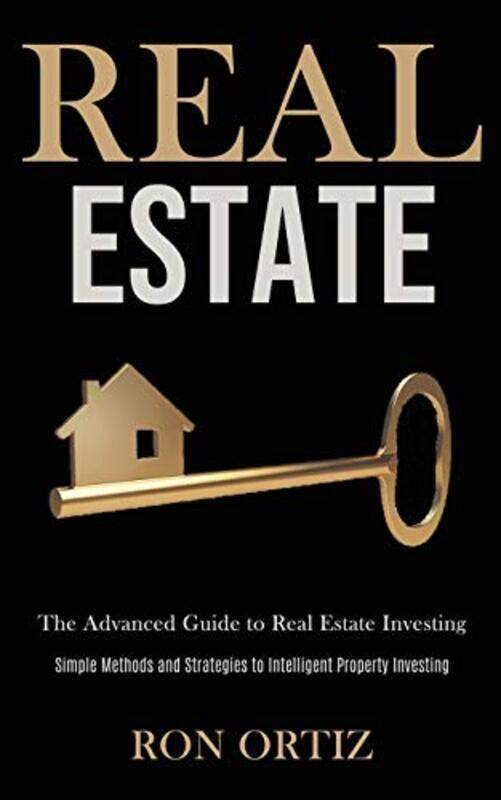Real Estate: The Advanced Guide to Real Estate Investing (Simple Methods and Strategies to Intellige,Paperback,by:Ortiz, Ron
Real Estate: The Advanced Guide to Real Estate Investing (Simple Methods and Strategies to Intellige,Paperback,by:Ortiz, Ron