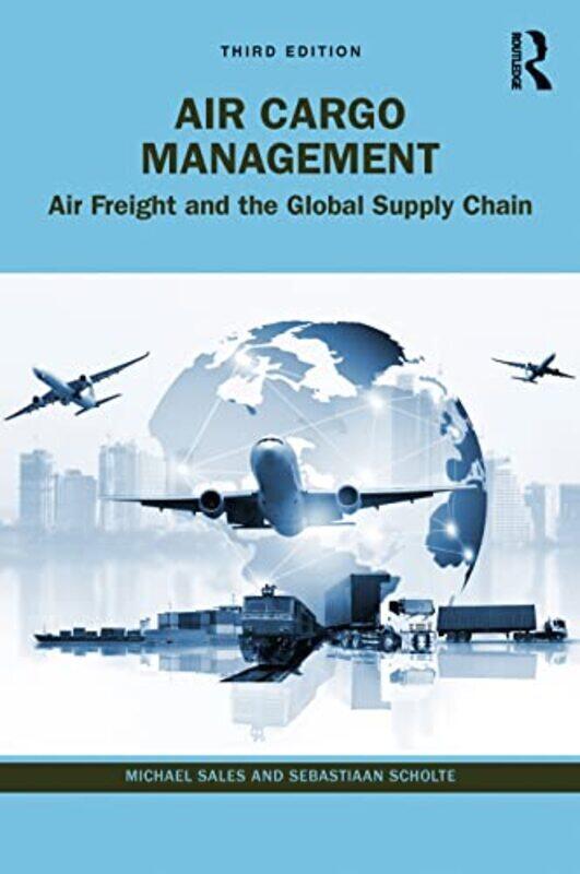 Air Cargo Management Air Freight And The Global Supply Chain by Sales, Michael (IMC Creations, UK) - Scholte, Sebastiaan Paperback
Air Cargo Management Air Freight And The Global Supply Chain by Sales, Michael (IMC Creations, UK) - Scholte, Sebastiaan Paperback