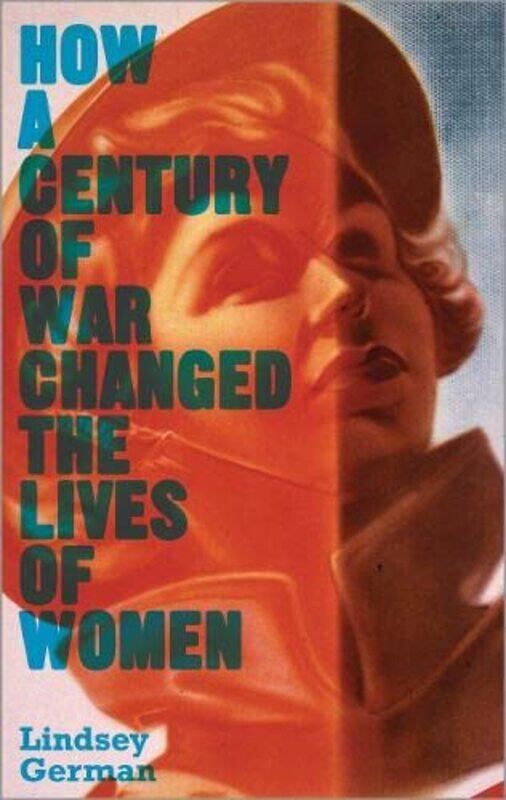 How A Century Of War Changed The Lives Of Women by Lindsey German-Hardcover
How A Century Of War Changed The Lives Of Women by Lindsey German-Hardcover
