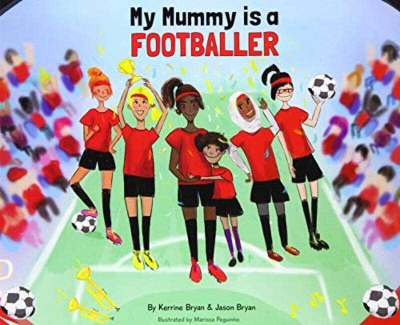 My Mummy is a Footballer by Kerrine BryanJason BryanCorey BrothersonMarissa Peguinho-Paperback
My Mummy is a Footballer by Kerrine BryanJason BryanCorey BrothersonMarissa Peguinho-Paperback