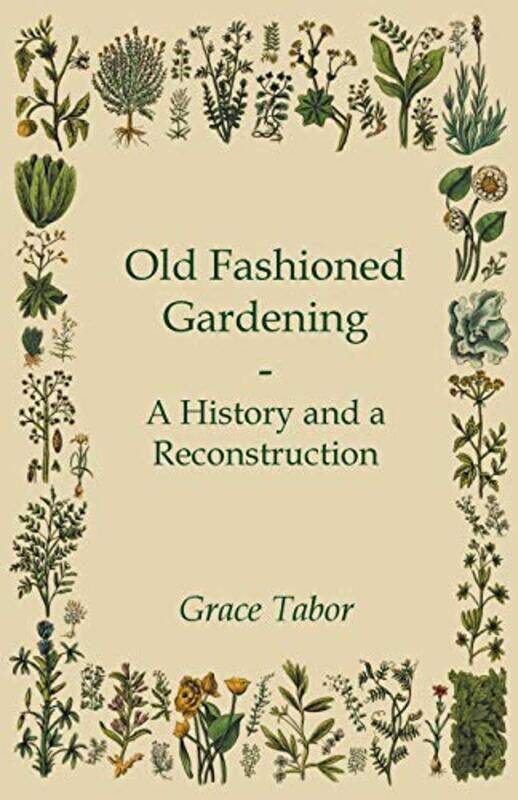 Old Fashioned Gardening A History And A Reconstruction by Rachel Dickinson-Paperback
Old Fashioned Gardening A History And A Reconstruction by Rachel Dickinson-Paperback