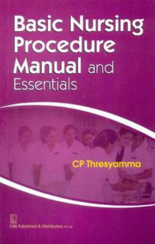 Basic Nursing Procedure Manual and Essentials, Paperback Book, By: C.P. Thresyamma
Basic Nursing Procedure Manual and Essentials, Paperback Book, By: C.P. Thresyamma
