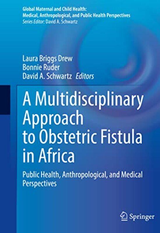 A Multidisciplinary Approach to Obstetric Fistula in Africa by Laura Briggs DrewBonnie RuderDavid A Schwartz-Hardcover
A Multidisciplinary Approach to Obstetric Fistula in Africa by Laura Briggs DrewBonnie RuderDavid A Schwartz-Hardcover