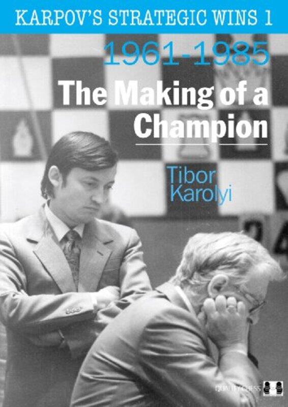 Karpov's Strategic Wins 1: The Making of a Champion,Paperback,by:Karolyi, Tibor
Karpov's Strategic Wins 1: The Making of a Champion,Paperback,by:Karolyi, Tibor
