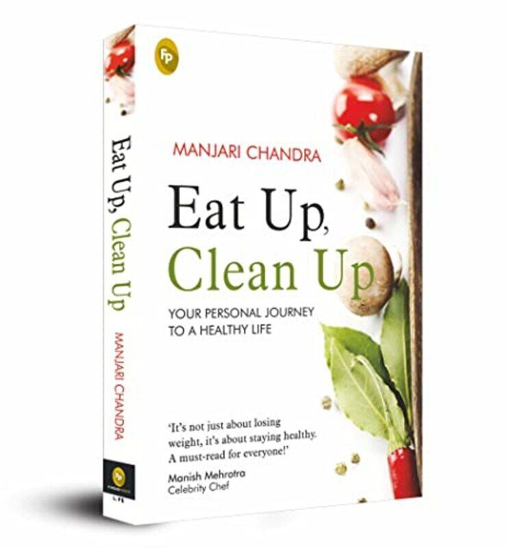 Eat Up, Clean Up : Your Personal Journey To A Healthy Life Paperback by Manjari Chandra
Eat Up, Clean Up : Your Personal Journey To A Healthy Life Paperback by Manjari Chandra