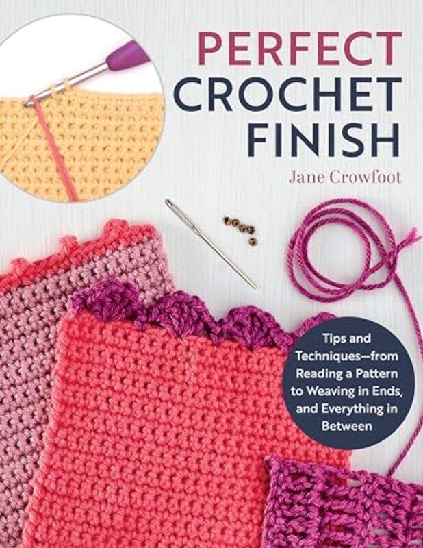Perfect Crochet Finish Tips And Techniques From Reading A Pattern To Weaving In Ends And Everything by Crowfoot, Jane-Paperback
Perfect Crochet Finish Tips And Techniques From Reading A Pattern To Weaving In Ends And Everything by Crowfoot, Jane-Paperback