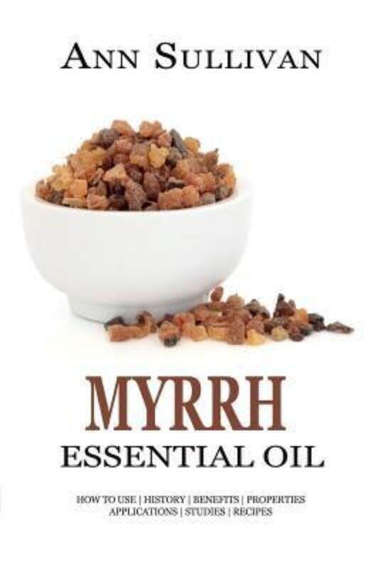 Myrrh Essential Oil: Benefits, Properties, Applications, Studies & Recipes.paperback,By :Sullivan, Ann
Myrrh Essential Oil: Benefits, Properties, Applications, Studies & Recipes.paperback,By :Sullivan, Ann