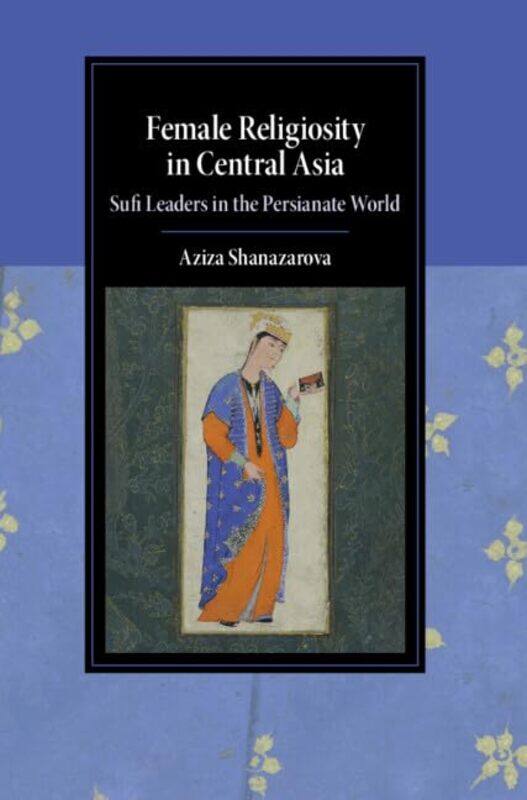 Female Religiosity in Central Asia by Aziza Columbia University, New York Shanazarova-Hardcover
Female Religiosity in Central Asia by Aziza Columbia University, New York Shanazarova-Hardcover