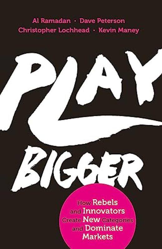 Play Bigger: How Rebels and Innovators Create New Categories and Dominate Markets , Paperback by Ramadan, Al
Play Bigger: How Rebels and Innovators Create New Categories and Dominate Markets , Paperback by Ramadan, Al