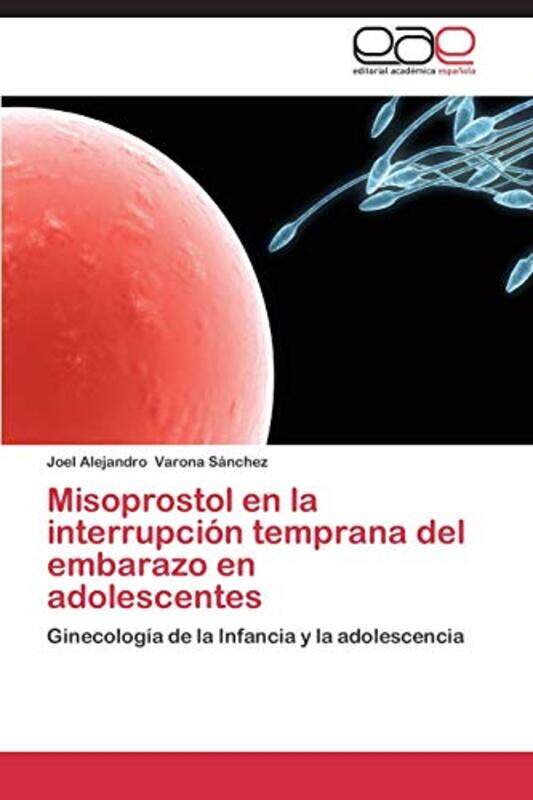 Misoprostol En La Interrupcion Temprana del Embarazo En Adolescentes by John F MacArthur-Paperback
Misoprostol En La Interrupcion Temprana del Embarazo En Adolescentes by John F MacArthur-Paperback