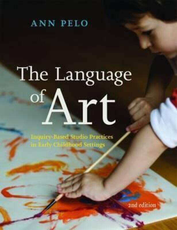 The Language of Art: Inquiry-Based Studio Practices in Early Childhood Settings,Paperback,ByPelo, Ann
The Language of Art: Inquiry-Based Studio Practices in Early Childhood Settings,Paperback,ByPelo, Ann