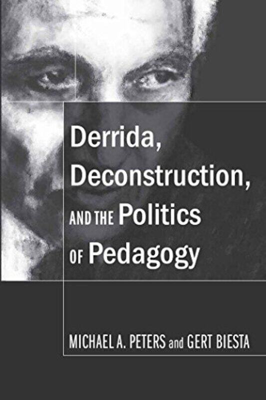 Derrida Deconstruction and the Politics of Pedagogy by Michael A PetersGert BiestaShirley R Steinberg-Paperback
Derrida Deconstruction and the Politics of Pedagogy by Michael A PetersGert BiestaShirley R Steinberg-Paperback