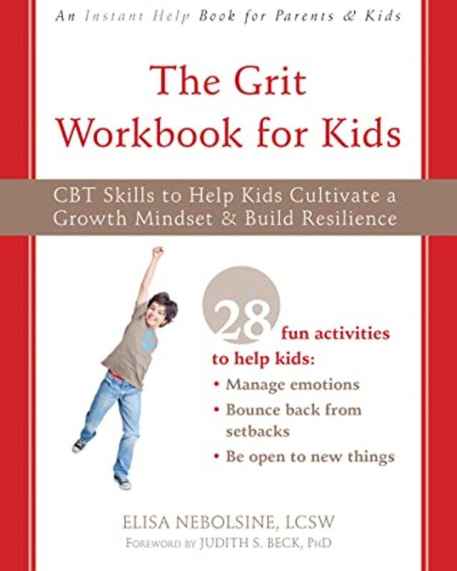 The Grit Workbook for Kids: CBT Skills to Help Kids Cultivate a Growth Mindset and Build Resilience,Paperback,by:Nebolsine, Elisa
The Grit Workbook for Kids: CBT Skills to Help Kids Cultivate a Growth Mindset and Build Resilience,Paperback,by:Nebolsine, Elisa