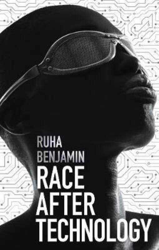 Race After Technology: Abolitionist Tools for the New Jim Code.paperback,By :Benjamin, Ruha
Race After Technology: Abolitionist Tools for the New Jim Code.paperback,By :Benjamin, Ruha