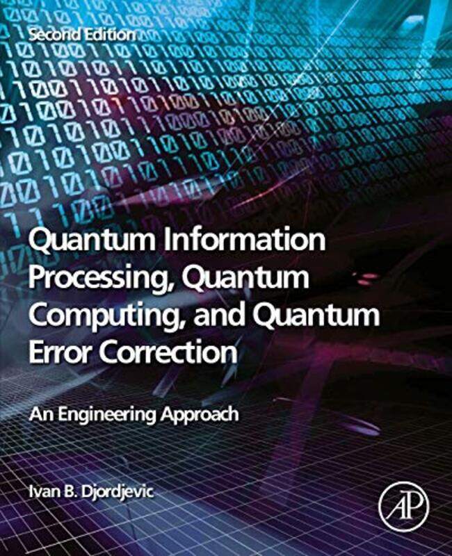 Quantum Information Processing Quantum Computing and Quantum Error Correction by Joanna Brundle-Paperback
Quantum Information Processing Quantum Computing and Quantum Error Correction by Joanna Brundle-Paperback