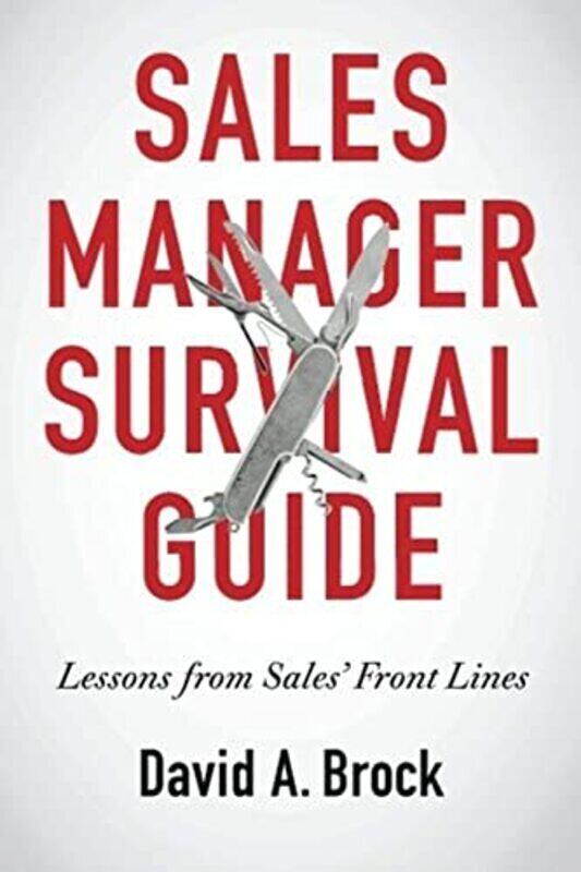 Sales Manager Survival Guide: Lessons From Sales Front Lines , Paperback by Brock, David A
Sales Manager Survival Guide: Lessons From Sales Front Lines , Paperback by Brock, David A
