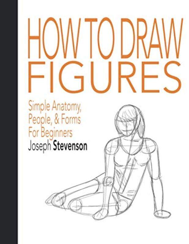 How To Draw Figures Simple Anatomy People & Forms For Beginners by Stevenson Joseph Paperback
How To Draw Figures Simple Anatomy People & Forms For Beginners by Stevenson Joseph Paperback