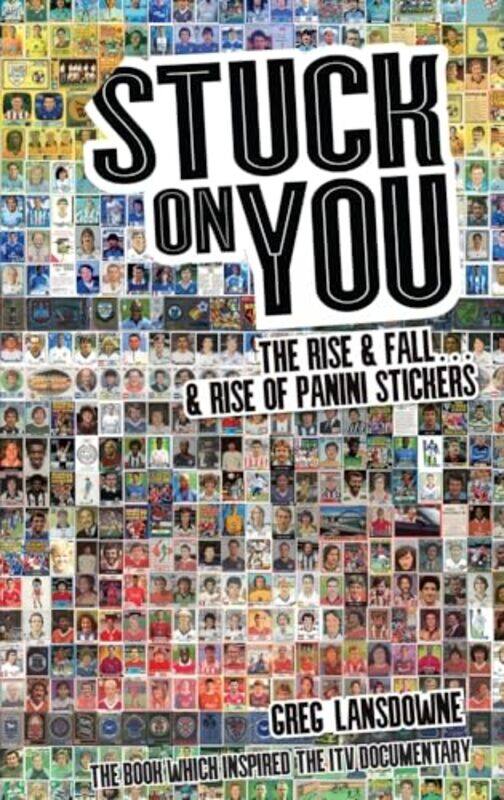 Stuck On You The Rise And Fall And Rise Of Panini Stickers, Paperback by Lansdowne, Greg
Stuck On You The Rise And Fall And Rise Of Panini Stickers, Paperback by Lansdowne, Greg
