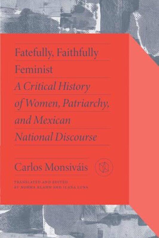Fatefully Faithfully Feminist by Carlos MonsivaisMarta LamasNorma KlahnIlana Luna-Paperback
Fatefully Faithfully Feminist by Carlos MonsivaisMarta LamasNorma KlahnIlana Luna-Paperback