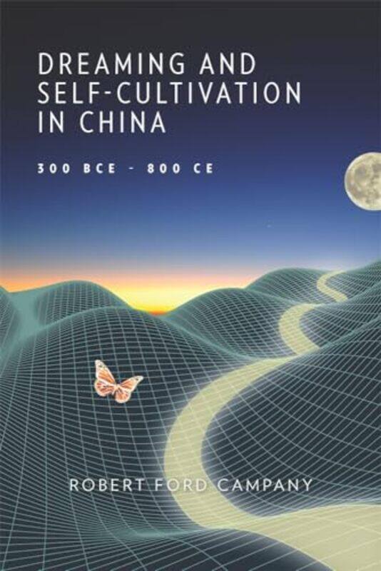 Dreaming And Selfcultivation In China 300 Bce800 Ce By Robert Ford Campany...Paperback
Dreaming And Selfcultivation In China 300 Bce800 Ce By Robert Ford Campany...Paperback