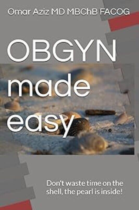Obgyn Made Easy Dont Waste Time On The Shell The Pearl Is Inside By Aziz, Omar, M D -Paperback
Obgyn Made Easy Dont Waste Time On The Shell The Pearl Is Inside By Aziz, Omar, M D -Paperback