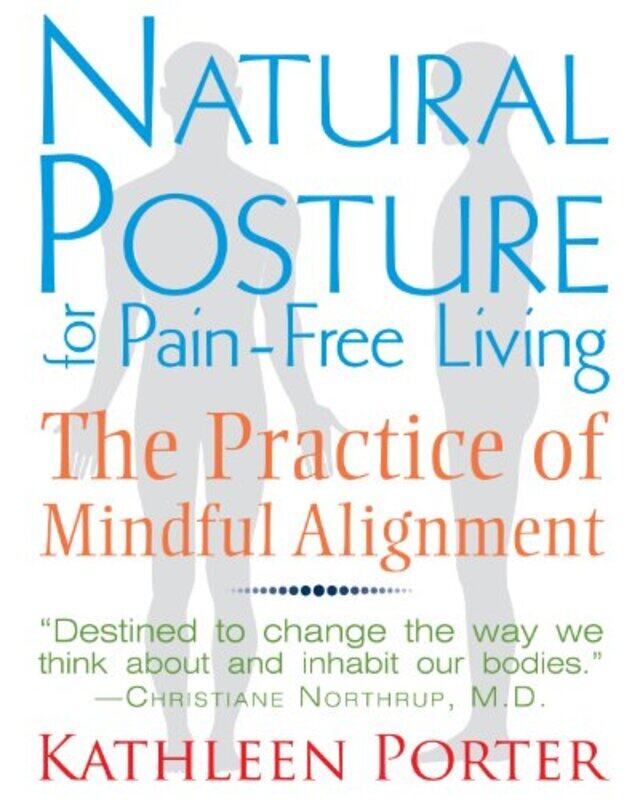 Natural Posture for PainFree Living by Kathleen Kathleen Porter Porter-Paperback
Natural Posture for PainFree Living by Kathleen Kathleen Porter Porter-Paperback