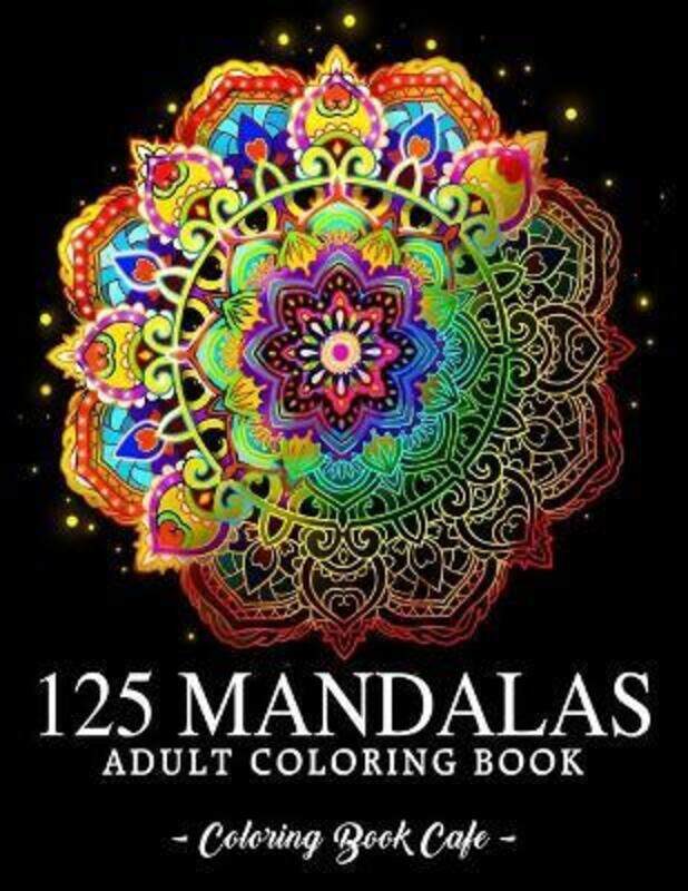 125 Mandalas: An Adult Coloring Book Featuring 125 of the World's Most Beautiful Mandalas for Stress,Paperback,ByColoring Book Cafe
125 Mandalas: An Adult Coloring Book Featuring 125 of the World's Most Beautiful Mandalas for Stress,Paperback,ByColoring Book Cafe