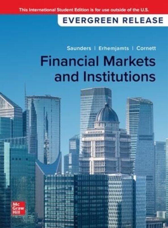 Financial Markets and Institutions 2024 Release ISE by Anthony SaundersMarcia CornettOtgo Erhemjamts-Paperback
Financial Markets and Institutions 2024 Release ISE by Anthony SaundersMarcia CornettOtgo Erhemjamts-Paperback