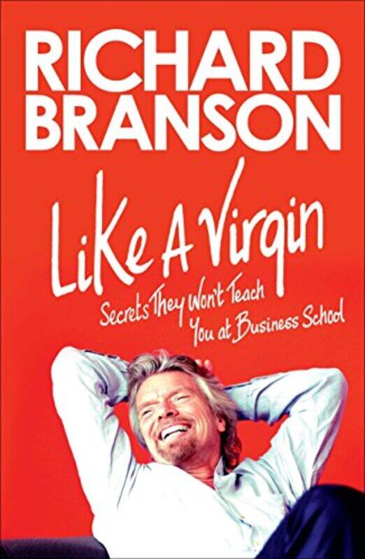 Like a Virgin: Secrets They Wont Teach You at Business School,Paperback by Branson, Sir Richard
Like a Virgin: Secrets They Wont Teach You at Business School,Paperback by Branson, Sir Richard