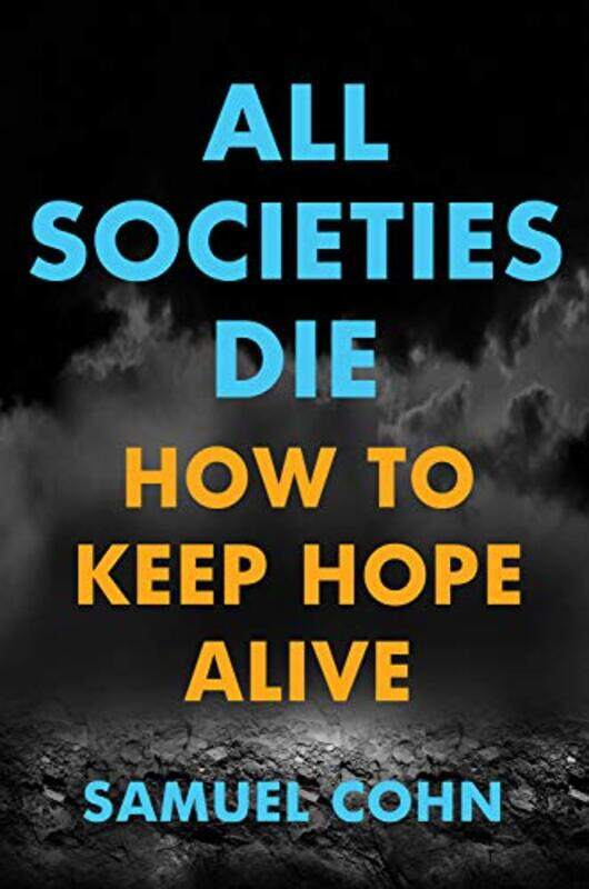 All Societies Die by Elena Erasmus Universiteit Rotterdam Kantorowicz-ReznichenkoMichael Universiteit Maastricht Netherlands Faure-Hardcover
All Societies Die by Elena Erasmus Universiteit Rotterdam Kantorowicz-ReznichenkoMichael Universiteit Maastricht Netherlands Faure-Hardcover